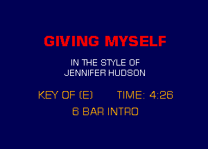 IN THE STYLE OF
JENNIFER HUDSON

KEY OF EEJ TIME 428
8 BAR INTRO