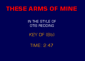 IN THE STYLE OF
OTIS BEDDING

KEY OF (Bbl

TIMEi 247