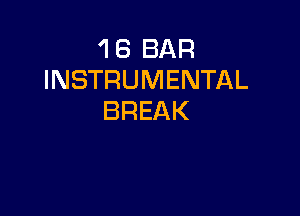 'I 8 BAR
INSTRUMENTAL

BREAK