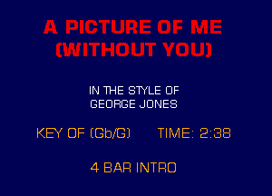 IN THE STYLE OF
GEORGE JONES

KEY OF EbeGJ TIMEI 23E!

4 BAR INTRO