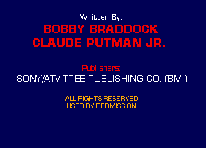 Written Byz

SONYKATV TREE PUBLISHING CU (BMIJ

ALL RIGHTS RESERVED.
USED BY PERMISSION
