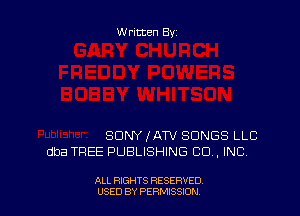 Written By

SDNYIATV SONGS LLC
dba TREE PUBLISHING CO, INC)

ALL RIGHTS RESERVED
USED BY PENSSION