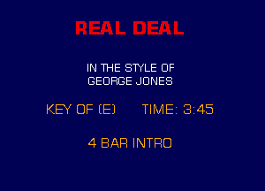 IN THE STYLE OF
GEORGE JONES

KEY OF (E) TIME13i45

4 BAR INTRO