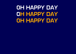 0H HAPPY DAY
0H HAPPY DAY
0H HAPPY DAY