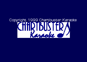 Copyri ht 1999 Chambusner Karaoke

'MI M