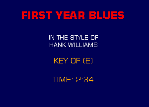 IN THE STYLE 0F
HANK WILLIAMS

KEY OF EEJ

TlMEi2134