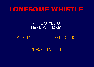 IN THE SWLE OF
HANK WILLIAMS

KEY OF (B) TIME 2182

4 BAR INTRO