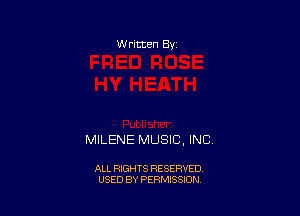 W ritten By

MILENE MUSIC, INC.

ALL RIGHTS RESERVED
USED BY PERMISSDON