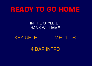 IN THE STYLE 0F
HANK WILLIAMS

KEY OFEEJ TIME 1158

4 BAR INTRO
