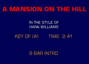 IN THE STYLE 0F
HANK WILLIAMS

KEY OF EAJ TIME12141

8 BAR INTRO
