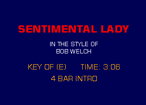 IN THE STYLE 0F
BUB WELCH

KEY OF (E) TIME BIOS
4 BAR INTRO