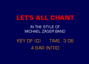 IN THE STYLE 0F
MICHAEL ZAGEH BAND

KEY OF (G) TIME BIOS
4 BAR INTRO