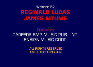 W ritcen By

CAREERS BMG MUSIC PUB, INC,
ENSIGN MUSIC CORP

ALL RIGHTS RESERVED
USED BY PERMISSION