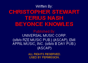 Written Byz

UNIVERSAL MUSIC CORP.

(OIbIO RZE MUSIC PUB.) (ASCAP), EMI
APRIL MUSIC, INC. (Oibfo 8 DAY PUB.)

(ASCAP)

ALL NGHTS RESERVED
USED BY PERMISSION
