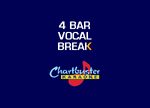 4 BAR
VOCAL
BREAK

camm