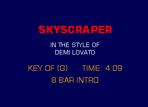 IN THE STYLE OF
DEMI LUVATU

KEY OF ((31 TIME 4109
8 BAR INTRO
