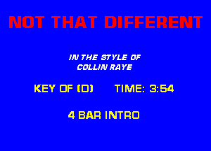 IN THE STYLE 0F
COLLIN RA YE

KEY UF (Ell TIME 3254

4 BAR INTRO
