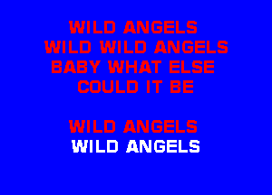 WI LD ANGELS