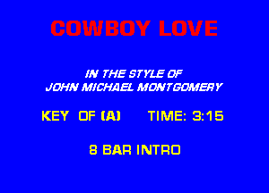 IN 7H5 STYLE OF
JOHN MICHAEL hiDNYGDaMET-B'Y

KEY OF U11 TIME 3115

8 BAR INTRO