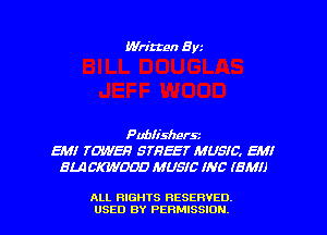 Written 8w

PMIishers
8W! 70995? 578557 MUSIC. EM!
8U! CKWDDD MUSIC INC IBM!)

ALL RIGHTS RESERVED.
USED BY PERMISSION.