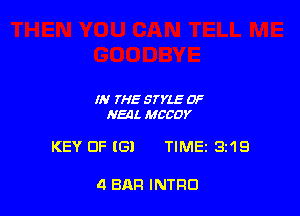 IN THE STYLE 0F
NEAL MCCOY

KEY 0F lGl TIME 3219

4 BAR INTRO