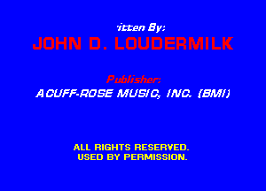 AOUFF-RDSE MUSIC, INC. (SM!)

ALI. RIGHTS RESERVED.
USED BY PERMISSION.