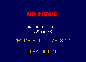 IN THE STYLE OF
LUNESTAR

KEY OFIBbJ TIME 310

4 BAR INTRO