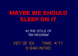 IN THE STYLE OF
11M MCGRAW

KEY OF (G) TIME 411
8 BAR INTRO