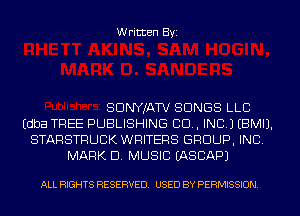 Written Byi

SDNYJATV SONGS LLB
Edba TREE PUBLISHING 80., INC.) EBMIJ.
STARSTRUCK WRITERS GROUP, INC.
MARK D. MUSIC IASCAPJ

ALL RIGHTS RESERVED. USED BY PERMISSION.