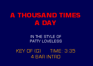 IN THE STYLE OF
PATTY LOVELESS

KEY OF (G) TIME 3'35
4 BAR INTRO