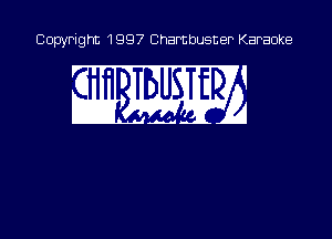 Copyright 1997 Chambusner Karaoke

w Mm