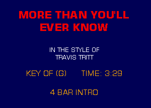 IN THE STYLE OF
TRAVIS THITT

KEY OF (G) TIME 329

4 BAR INTRO