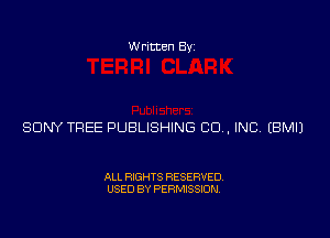 Written Byz

SONY TREE PUBLISHING CO, INC (BMIJ

ALL RIGHTS RESERVED.
USED BY PERMISSION.