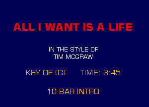 IN THE STYLE OF
11M MCGRAW

KEY OF (G) TIME 345

10 BAR INTRO