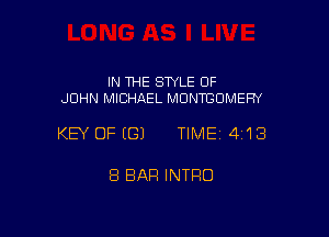 IN THE SWLE OF
JOHN MICHREL MONTGOMERY

KEY OFEGJ TIME14118

8 BAR INTRO