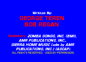 Written Byi

ZDMZEA SONGS. INC. (5M1).
AME PUELIGG TIDNS. INC
SIHHA HOME MUSIC (awn by AM)?

PUEIJCA TIDNS. INC.) (A SEAFJ
ALL RIGHTS RESERVED. USED BY PERMISSION.