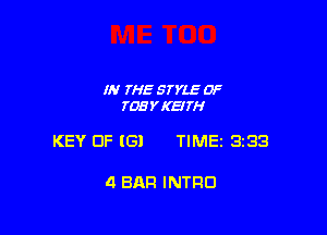 IN IHESTYLEOF
TOBYKEJTH

KEY OF (51 TIME 3233

4 BAR INTRO