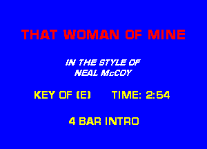 IN THE STYLE 0F
NEAL McCDY

KEY OF E! TIME 2154

4 BAR INTRO