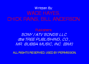 Written Byz

SOWIAW SONGS LL C
ma WEE PUBL ISHING, CO ,
MR BUBBA MUSIC, INC. (8le

ALL RIGHTS RESERVED. USED BY PERMISSION