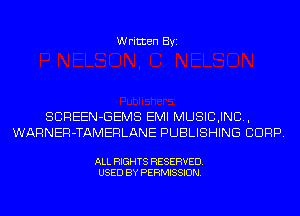 Written Byi

SCREEN-GEMS EMI MUSICJND,
WARNER-TAMERLANE PUBLISHING CORP.

ALL RIGHTS RESERVED.
USED BY PERMISSION.