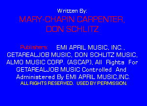 Written Byi

EMI APRIL MUSIC. INC.
GETAHEALJUB MUSIC. DUN SBHLITZ MUSIC.
ALMU MUSIC CORP. EASCAF'J. All Rights For
GETAHEALJUB MUSIC Controlled And

Administered By EMI APRIL MUSICIJNCI.
ALL RIGHTS RESERVED. USED BY PERMISSION.
