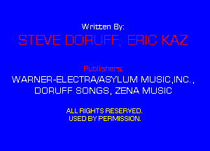 Written Byi

WARNER-ELECTRNASYLUM MUSICJND,
DDRUFF SONGS, ZENA MUSIC

ALL RIGHTS RESERVED.
USED BY PERMISSION.