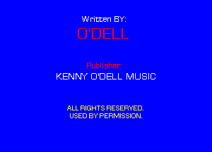 Written BY

KENNY D'DELL MUSIC

ALL RIGHTS RESERVED
USED BY PERMISSION