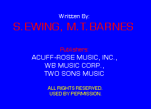 Written By

ACUFF-RDSE MUSIC, INC,
WB MUSIC CORP,
TW'CI SUNS MUSIC

ALL RIGHTS RESERVED
USED BY PERMISSION