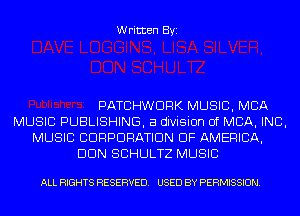 Written Byi

PATCHWORK MUSIC, MBA
MUSIC PUBLISHING, a division of MBA, INC,
MUSIC CORPORATION OF AMERICA,
DUN SCHULTZ MUSIC

ALL RIGHTS RESERVED. USED BY PERMISSION.