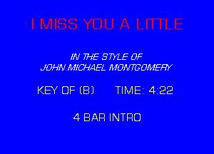 IN THE STYLE OF
JOHN MIWEL MONEOMEHY

KEY OF (B) TIMEI 422

4 BAR INTRO