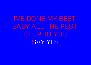 SAY YES