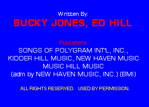 Written Byi

SONGS OF PDLYGRAM INT'L, IND,
KIDDER HILL MUSIC, NEW HAVEN MUSIC
MUSIC HILL MUSIC
Eadm by NEW HAVEN MUSIC, INC.) EBMIJ

ALL RIGHTS RESERVED. USED BY PERMISSION.