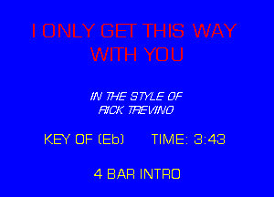 IN FHE STYLE 0F
HM THEVINO

KEY OF (Eb) TIME 343

4 BAR INTRO