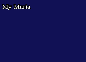 My Maria